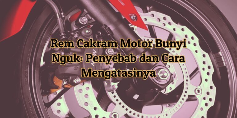 Rem Cakram Motor Bunyi Nguk: Penyebab dan Cara Mengatasinya | Kanal ...